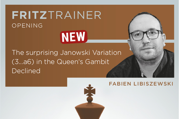 FRITZ TRAINER - The Surprising Janowski Variation (3a6) in the Queen's  Gambit Declined - Fabien Libiszewski