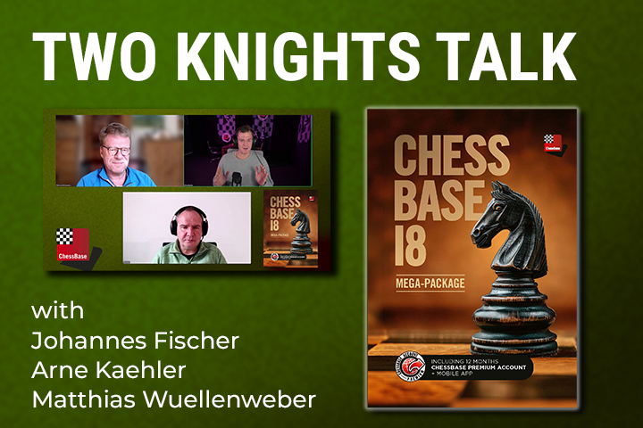 Two Knights Talk: Matthias Wüllenweber on the functions and novelties of ChessBase 18