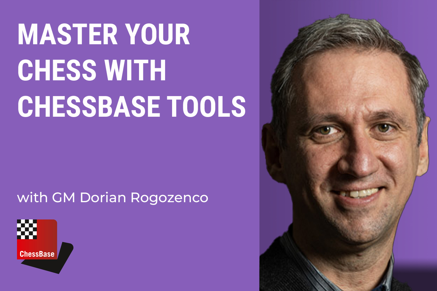 ChessBase Magazine - Dorian Rogozenco: Master Your Chess with ChessBase ...